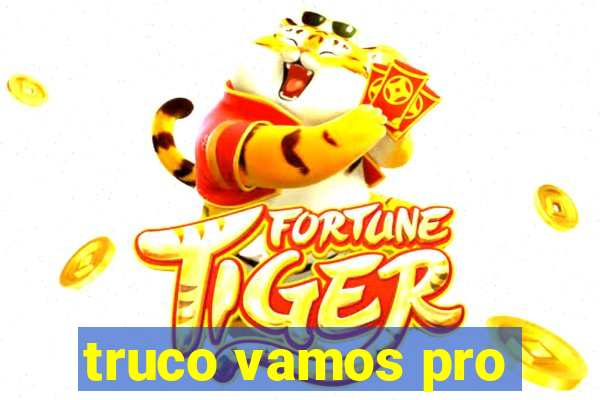 truco vamos pro